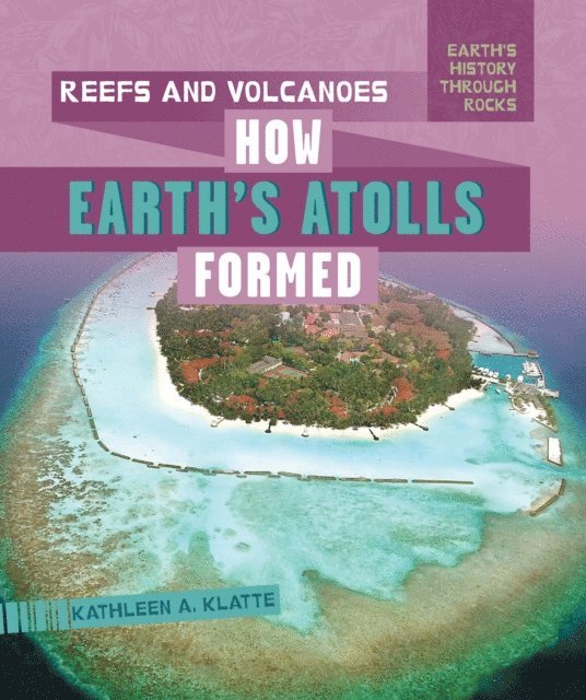 Kathleen A. Klatte - Reefs and Volcanoes: How Earth's Atolls Formed, E-bok. Tillgänglighet: Lägg i varukorg