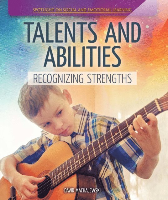 David Machajewski - Talents and Abilities: Recognizing Strengths, E-bok