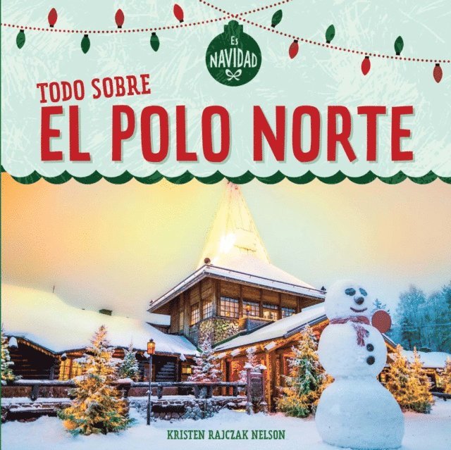 Kristen Rajczak Nelson - Todo sobre el Polo Norte (All About the North Pole), E-bok