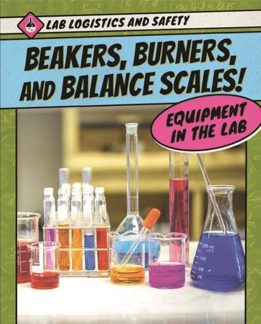 Stephen Eldridge, Alison Eldridge - Beakers, Burners, and Balance Scales! Equipment in the Lab, E-bok