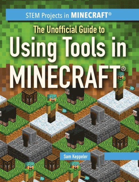 Unofficial Guide to Using Tools in Minecraft(R)