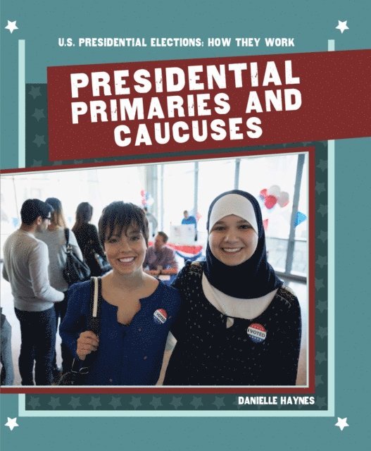 Danielle Haynes - Presidential Primaries and Caucuses, E-bok