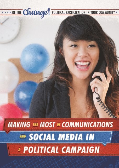 Angie Timmons - Making the Most of Communications and Social Media in a Political Campaign, E-bok