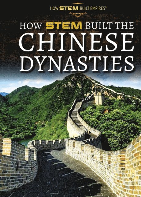 Michael Hessel-Mial - How STEM Built the Chinese Dynasties, E-bok