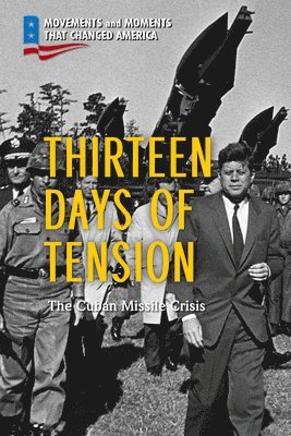 Terri Kaye Duncan - Thirteen Days of Tension: The Cuban Missile Crisis, Häftad