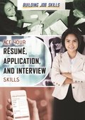 Ace Your Resume, Application, and Interview Skills