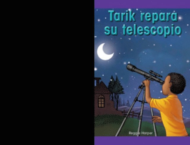 Tarik repara su telescopio (Tarik Fixes His Telescope)
