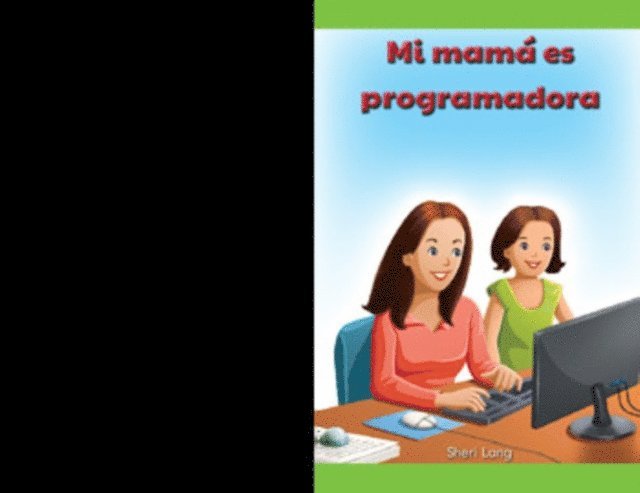 Mi mamá es programadora (My Mom Is a Programmer)