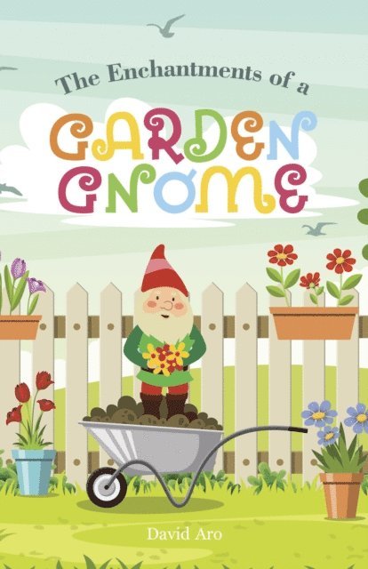 David Aro - Enchantments of a Garden Gnome, E-bok. Tillgänglighet: Lägg i varukorg