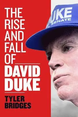 Tyler Bridges - The Rise and Fall of David Duke, Häftad. Tillgänglighet: Lägg i varukorg