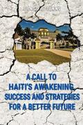A call to Haiti's awakening, success and strategies for a better future