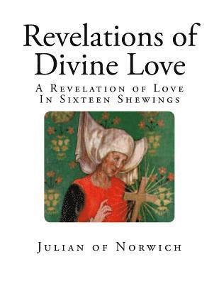 Julian of Norwich, Grace Warrack - Revelations of Divine Love: A Revelation of Love - In Sixteen Shewings, Häftad
