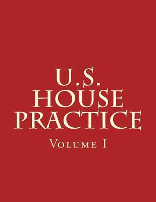 U. S. Congress - U.S. House Practice: A Guide to the Rules, Precedents, and Procedures of the House, Häftad. Tillgänglighet: Lägg i varukorg