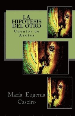 María Eugenia Caseiro - La hipotesis del otro: Cuentos de Azotea, Häftad. Tillgänglighet: Lägg i varukorg
