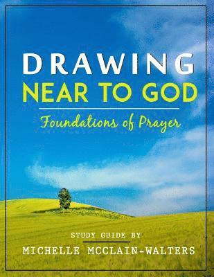 Michelle McClain-Walters - Drawing Near to God: Foundations of Prayer, Häftad. Tillgänglighet: Lägg i varukorg