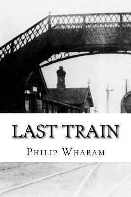 Philip Wharam - Last Train, Häftad. Tillgänglighet: Lägg i varukorg