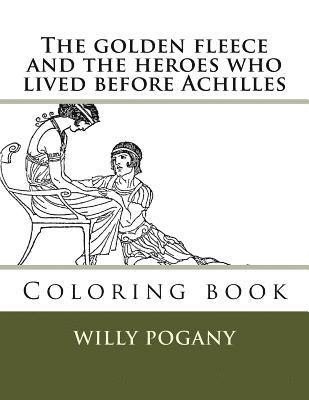 Willy Pogany, Monica Guido - The golden fleece and the heroes who lived before Achilles: Coloring book, Häftad. Tillgänglighet: Lägg i varukorg