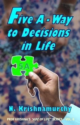 N. -. Krishnamurthy - Five A -Way to Decisions in Life: A five-step schema for Decision-Making, Häftad. Tillgänglighet: Lägg i varukorg