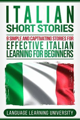 Language Learning University - Italian Short Stories: 9 Simple and Captivating Stories for Effective Italian Learning for Beginners, Häftad. Tillgänglighet: Lägg i varukorg