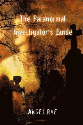 Angel Rae - The Paranormal Investigator's Guide, Häftad. Tillgänglighet: Lägg i varukorg