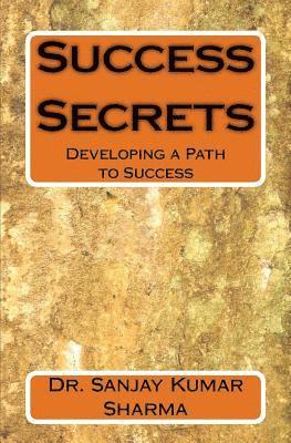 Sanjay Kumar Sharma - Success Secrets: Developing a Path to Success, Häftad