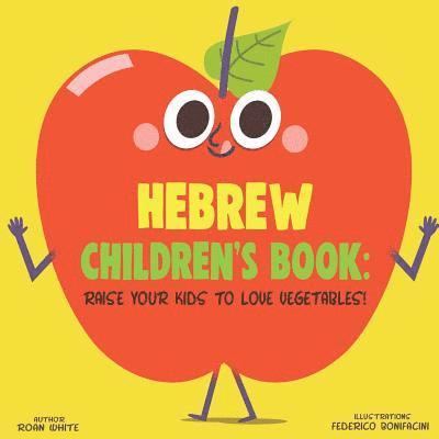 Roan White - Hebrew Children's Book: Raise Your Kids to Love Vegetables!, Häftad. Tillgänglighet: Lägg i varukorg