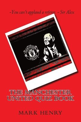 Mark Henry - Manchester United Quiz Book, Häftad. Tillgänglighet: Lägg i varukorg