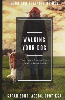 Sarah Bond - Walking Your Dog: Teach Your Dog to Enjoy Life on a Loose Leash, Häftad. Tillgänglighet: Lägg i varukorg