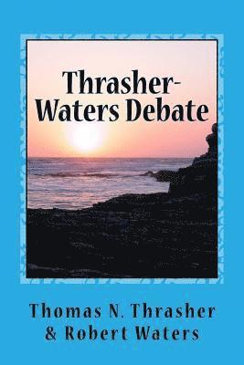 Robert Waters, Thomas N. Thrasher - Thrasher-Waters Debate, Häftad