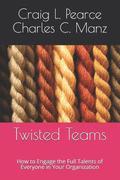Twisted Teams: How to Engage the Full Talents of Everyone in Your Organization