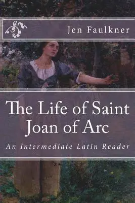 Pius Secundus, Jen Faulkner - The Life of Saint Joan of Arc: An Intermediate Latin Reader, Häftad. Tillgänglighet: Lägg i varukorg