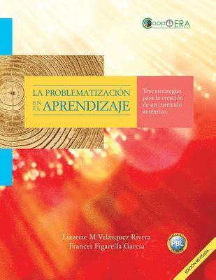 Frances Figarella-Garcia, Zoomideal Inc - La problematizacion en el aprendizaje: Tres estrategias para la creacion de un curriculo autentico, Häftad. Tillgänglighet: Lägg i varukorg