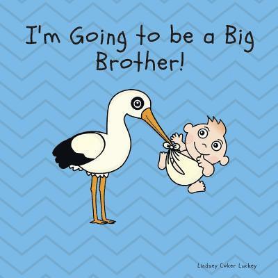 Lindsey Coker Luckey - I'm Going to be a Big Brother, Häftad. Tillgänglighet: Lägg i varukorg