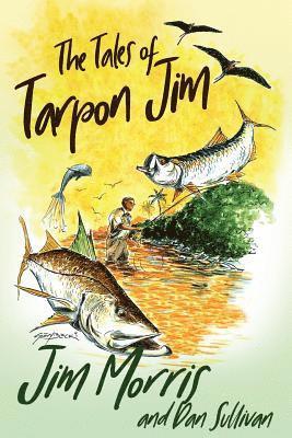 Jim Morris, Dan Sullivan - The Tales of Tarpon Jim, Häftad