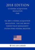 FAC 2005-11 Federal Acquisition Regulation - FAR Case 2004-019 - Earned Value Management System (EVMS) (Federal Register) (US Federal Acquisition Regu