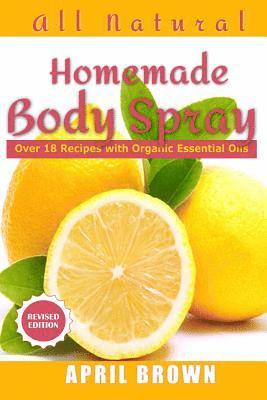 April Brown - All natural Homemade body spray: With organic essential oil Over 18 recipes, Häftad. Tillgänglighet: Lägg i varukorg