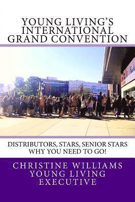 Christine Williams - Young Living's International Grand Convention: Distributors, Stars, Seniors Stars why you need to go!, Häftad. Tillgänglighet: Lägg i varukorg