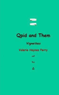 Valerie Haynes Perry - Qpid and Them: Vignettes, Häftad