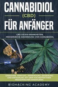 Cannabidiol (Cbd) Fr Anfnger: CBD Gegen Krankheiten. Medizinische Anwendung Von Cannabidiol. Einnahme, Wirkung, Anwendung, Dosierung Und Erfahrung M