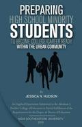 Preparing High School Minority Students to Become College/ Career Ready: within the Urban Community.