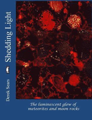 Derek W. G. Sears - Shedding Light: The luminescent glow of meteorites and moon rocks, Häftad. Tillgänglighet: Lägg i varukorg