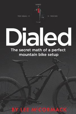 Lee McCormack - Dialed: The secret math of a perfect mountain bike setup, Häftad. Tillgänglighet: Lägg i varukorg