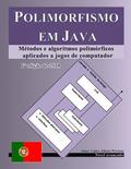 Polimorfismo em Java: Métodos e algoritmos polimórficos aplicados a jogos de computador