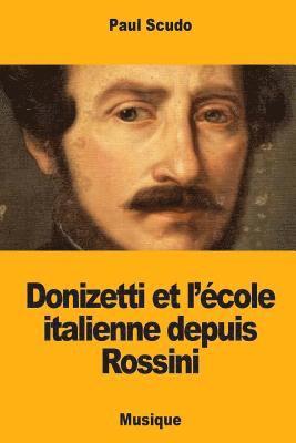 Paul Scudo - Donizetti et l'école italienne depuis Rossini, Häftad