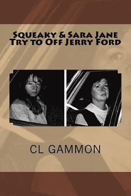 CL Gammon - Squeaky & Sara Jane Try to Off Jerry Ford, Häftad. Tillgänglighet: Lägg i varukorg
