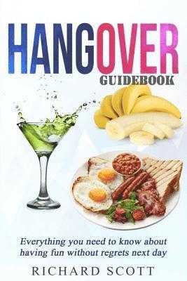 Richard Scott - Hangover Guidebook: Everything you need to know about having fun without regrets the next day, Häftad