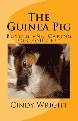 Cindy Wright - The Guinea Pig: Buying and Caring for your Pet, Häftad. Tillgänglighet: Lägg i varukorg