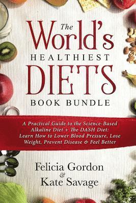 Kate Savage, Felicia Gordon - The World's Healthiest Diets Book Bundle: A Practical Guide to the Science-Based Alkaline Diet + The DASH Diet: Learn How to Lower Blood Pressure, Los, Häftad. Tillgänglighet: Lägg i varukorg