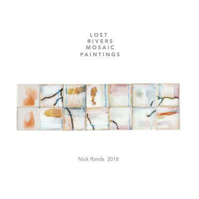 Nick Rands - Lost Rivers Mosaic Paintings, Häftad
