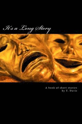T. Davis - It's a Long Story: A Book of Short Stories by T. Davis, Häftad